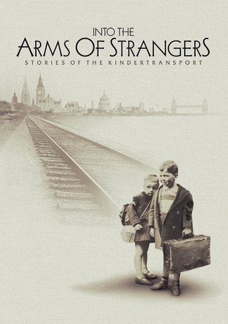 Into the Arms of Strangers: Stories of the Kindertransport