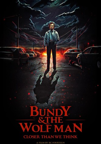 Bundy & The Wolf Man: Closer Than We Think