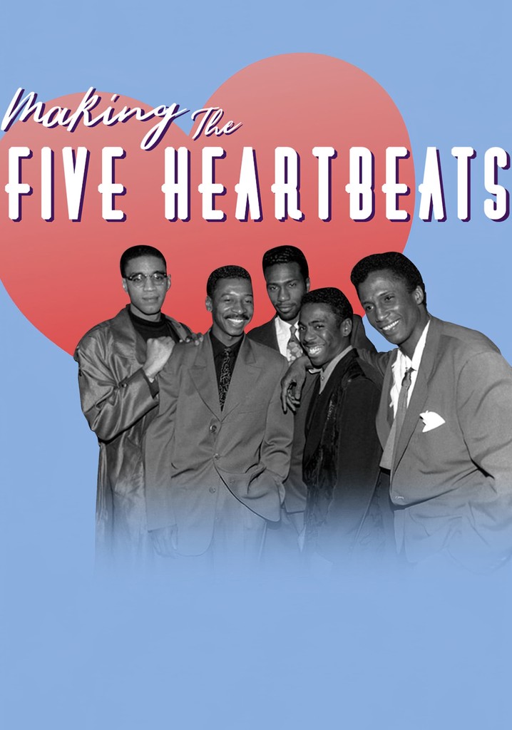 Where Can I Watch The 5 Heartbeats Making The Five Heartbeats streaming: watch online