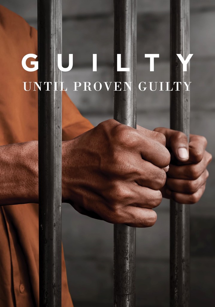 Guilty Until Proven Guilty