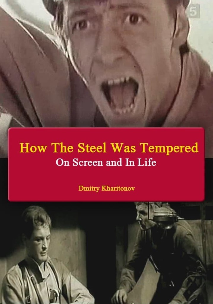 How The Steel Was Tempered - On Screen and In Life