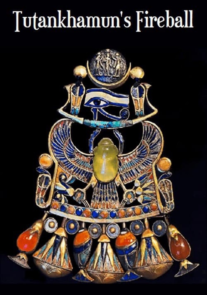 Tutankhamun's Fireball