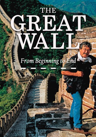 The Great Wall: From Beginning to End