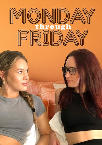 Monday Through Friday