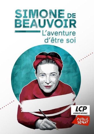 Simone de Beauvoir, l'aventure d'être soi