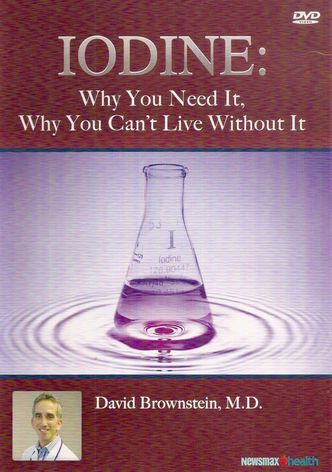 Iodine: Why You Need It, Why You Can't Live Without It