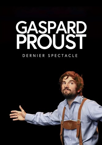 Gaspard Proust : Dernier Spectacle