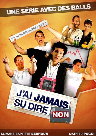 J'ai jamais su dire non