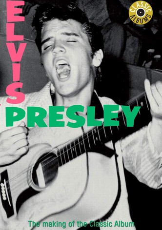 Classic Albums: Elvis Presley