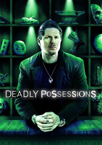 Deadly Possessions