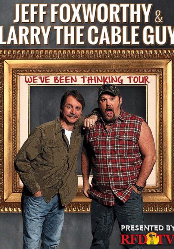 Jeff Foxworthy & Larry the Cable Guy: We've Been Thinking