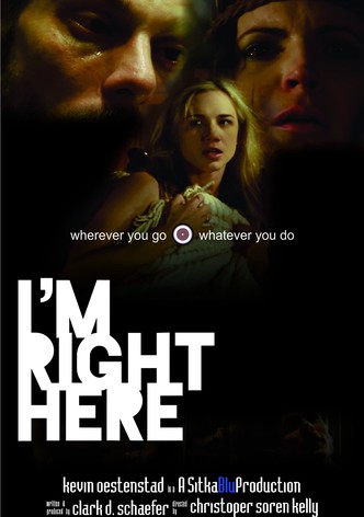 I'm Right Here