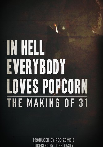 In Hell Everybody Loves Popcorn: The Making of 31