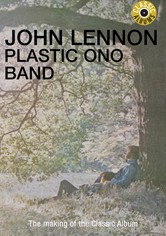 Classic Albums: John Lennon - Plastic Ono Band