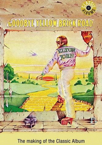 Classic Albums: Elton John - Goodbye Yellow Brick Road