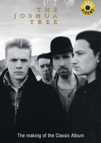 Classic Albums: U2 - The Joshua Tree