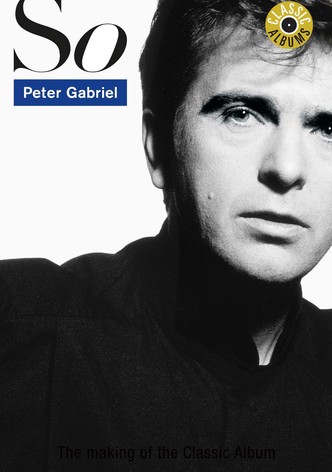 Peter Gabriel - So (Classic Album)