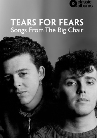Tears For Fears - Songs From The Big Chair (Classic Album)