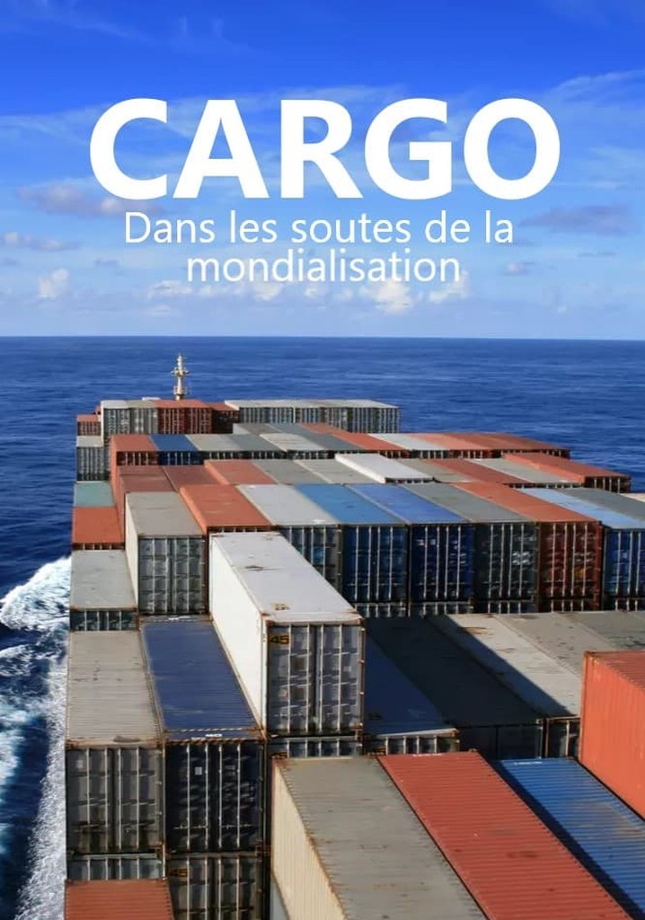 Cargos - Dans les soutes de la mondialisation