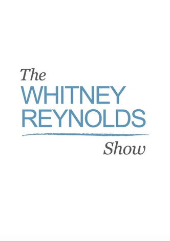 Whitney Reynolds Show