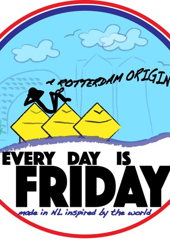 Every day is Friday