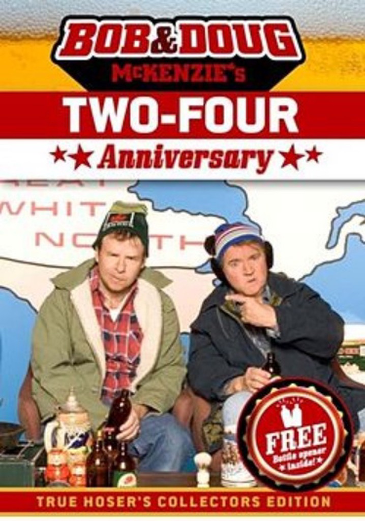 Bob & Doug McKenzie's Two-Four Anniversary