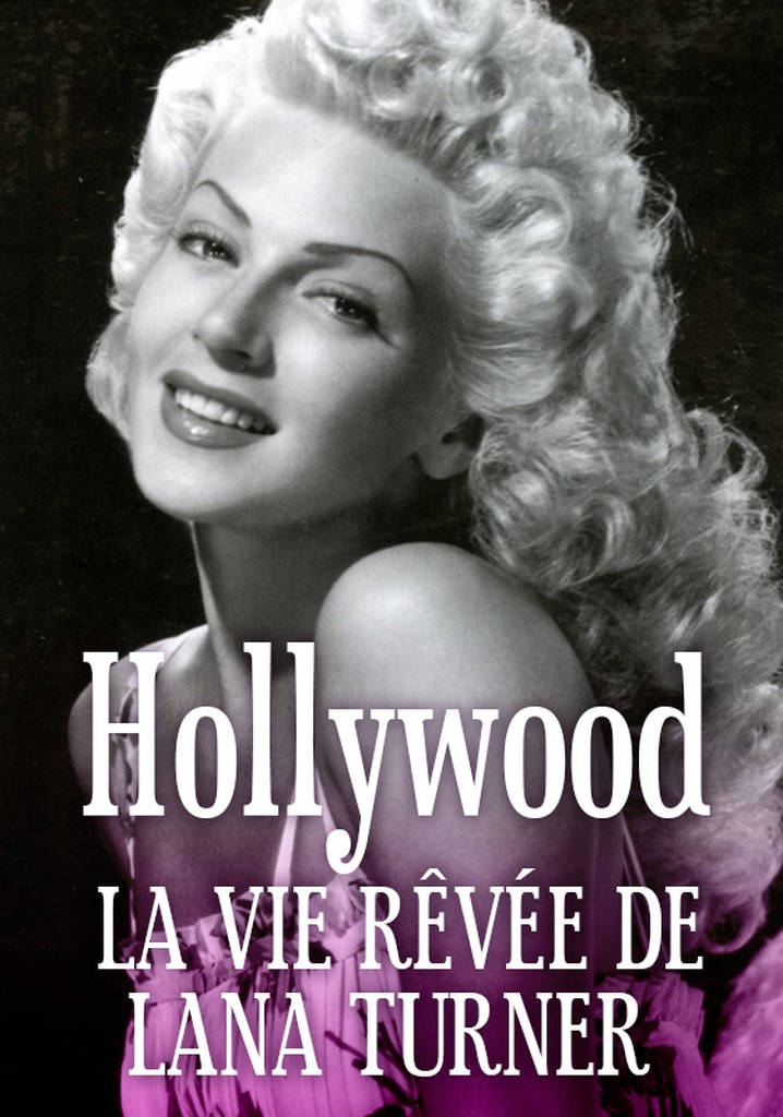 Hollywood, The Dream Life of Lana Turner