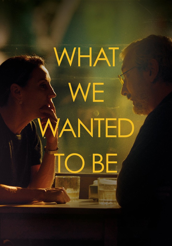 What We Wanted to Be