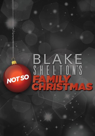 Blake Shelton's Not So Family Christmas