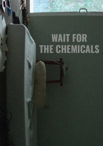 Wait for the Chemicals