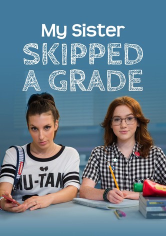 My Sister Skipped a Grade