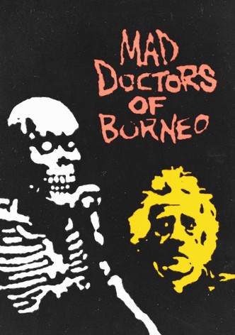 Mad Doctors of Borneo