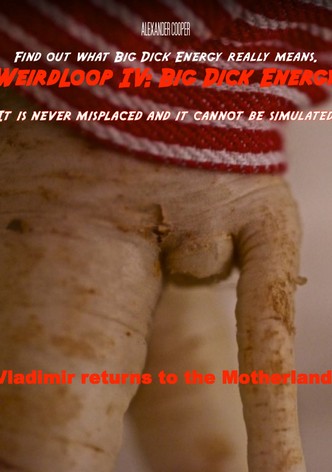 WeirdLoop IV: Big Dick Energy