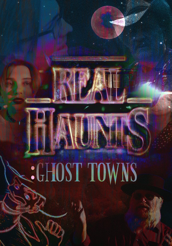 Real Haunts: Ghost Towns streaming: watch online