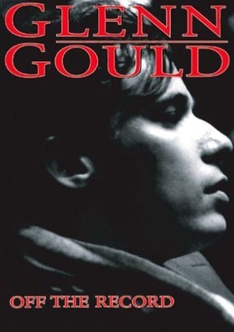 Glenn Gould: Off the Record
