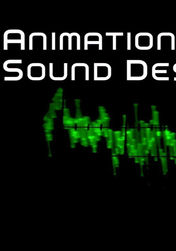 Animation Sound Design: Building Worlds from the Sound Up
