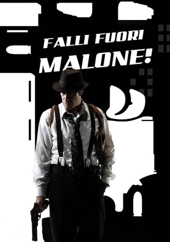 Falli Fuori, Malone!