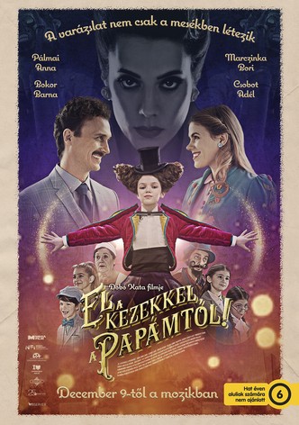 El a kezekkel a papámtól!