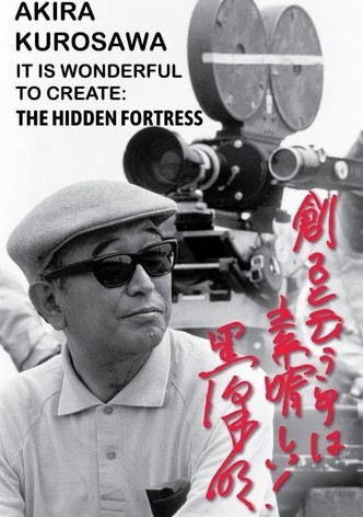 Akira Kurosawa: It Is Wonderful to Create: 'The Hidden Fortress'