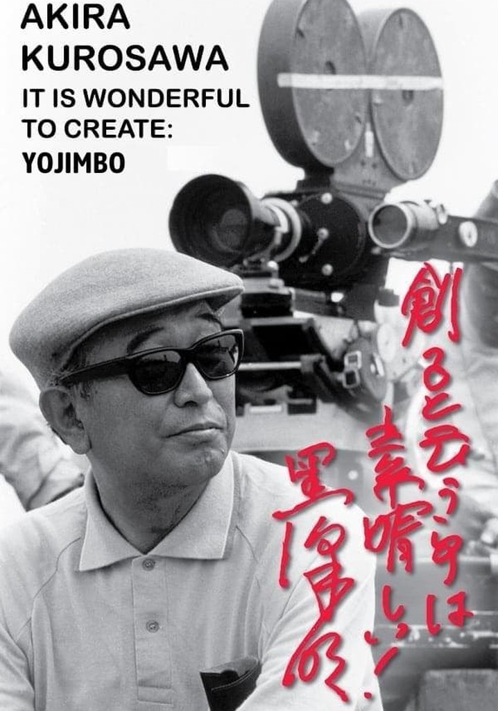 Akira Kurosawa: It Is Wonderful to Create: 'Yojimbo'
