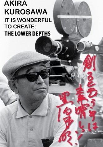 Akira Kurosawa: It Is Wonderful to Create: 'The Lower Depths'