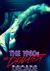 The 1980s: The Deadliest Decade