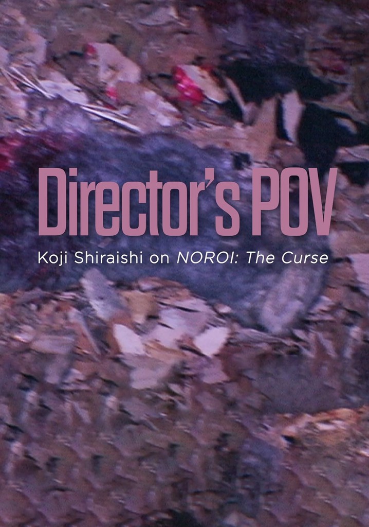 Director's POV Koji Shiraishi on NOROl: The Curse