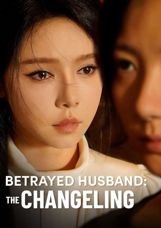 Betrayed Husband: The Changeling