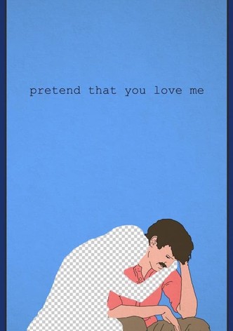 Pretend That You Love Me