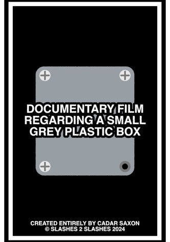 DOCUMENTARY FILM REGARDING A SMALL GREY PLASTIC BOX