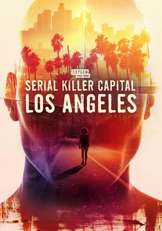 Serial Killer Capital: Los Angeles