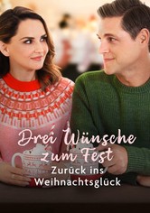 Drei Wünsche zum Fest - Zurück ins Weihnachtsglück