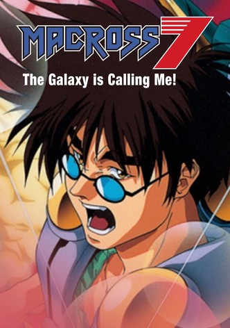 Macross 7: The Galaxy Is Calling Me