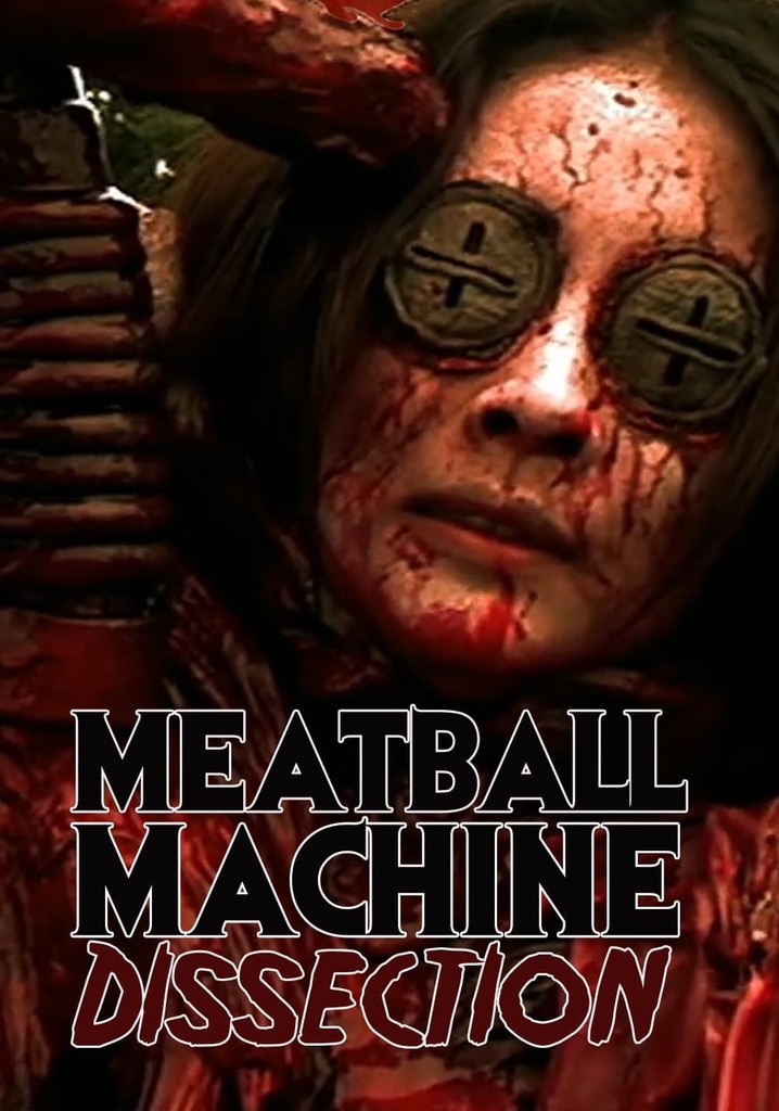 Meatball Machine : Dissection